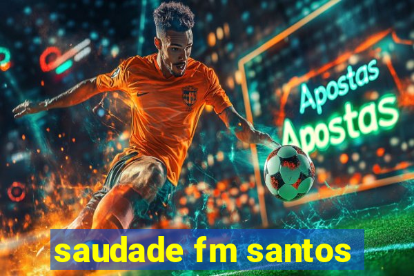 saudade fm santos